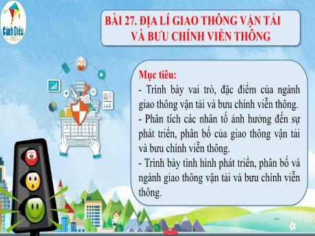 Bài giảng Địa lí 10 (Cánh diều) - Bài 27: Địa lí giao thông vận tải và bưu chính viễn thông