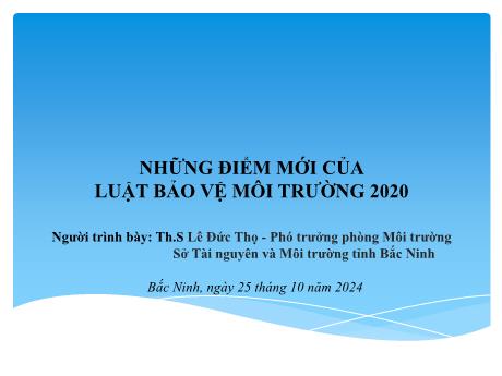 Bài giảng Những điểm mới của luật bảo vệ môi trường 2020 - Lê Đức Thọ
