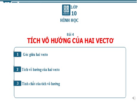 Bài giảng Toán 10 (Chân trời sáng tạo) - Bài 4: Tích vô hướng của hai vectơ