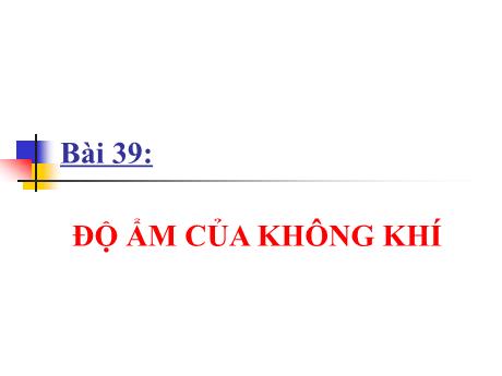 Bài giảng Vật lí 10 (cơ bản) - Bài 39: Độ ẩm của không khí