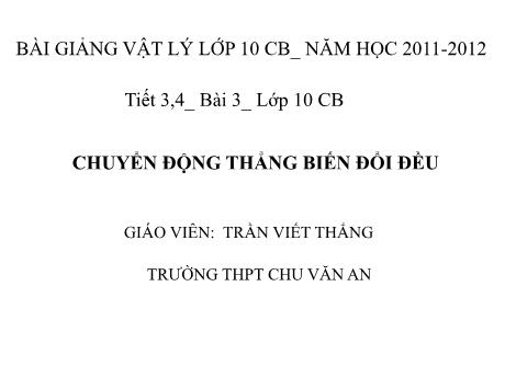 Bài giảng Vật lí 10 (cơ bản) - Tiết 3, Bài 3: Chuyển động thẳng biến đổi đều - Trần Viết Thắng
